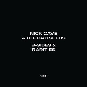 B-Sides & Rarities (Part I) - Nick & The Bad Seeds Cave