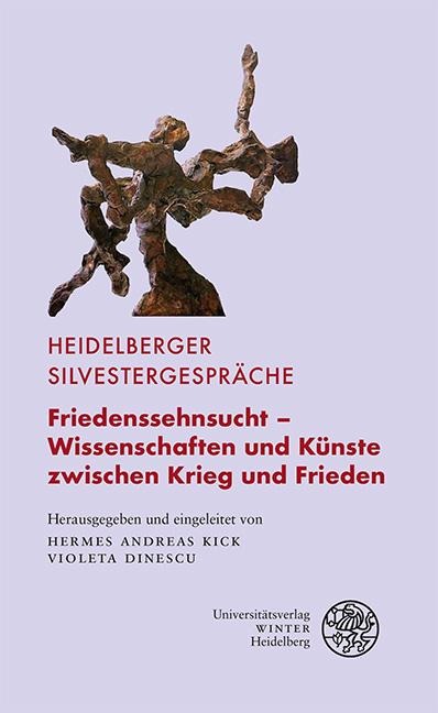 Friedenssehnsucht - Wissenschaften und Künste zwischen Krieg und Frieden - 