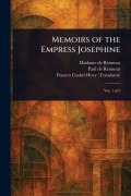 Cover-Bild zum Titel 'Memoirs of the Empress Josephine' von 'Madame de (Claire Elisabeth Je Rémusat, Paul de Rémusat, Frances Cashel Hoey'