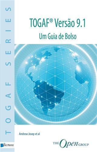 TOGAF® Versao 9.1 - Um Guia de Bolso - Andrew Josey