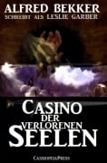 Leslie Garber - Casino der verlorenen Seelen - Alfred Bekker