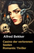Cover-Bild zum Titel 'Casino der verlorenen Seelen' von 'Alfred Bekker'