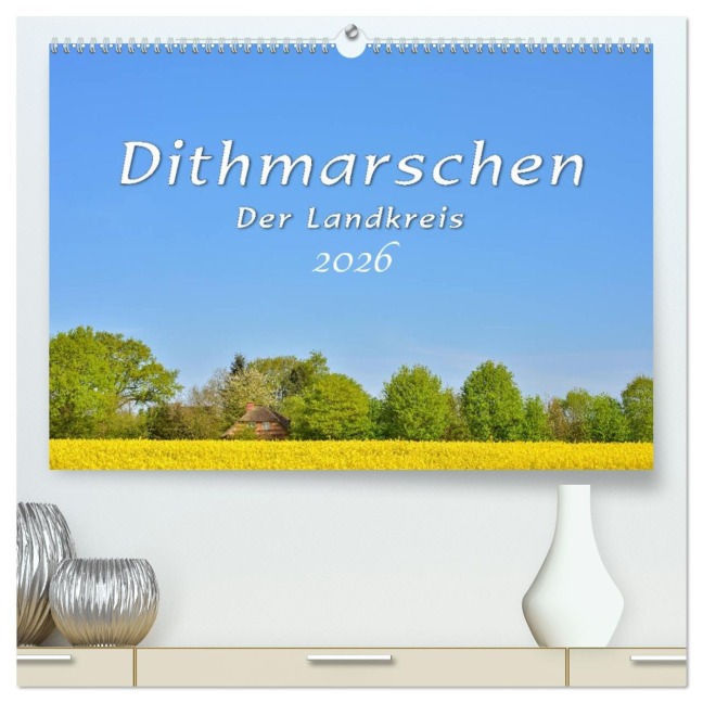 Dithmarschen - Der Landkreis (hochwertiger Premium Wandkalender 2026 DIN A2 quer), Kunstdruck in Hochglanz - Rainer Plett