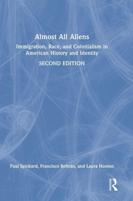 Almost All Aliens - Paul Spickard, Francisco Beltrán, Laura Hooton