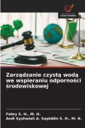 Cover-Bild zum Titel 'Zarz¿dzanie czyst¿ wod¿ we wspieraniu odporno¿ci ¿rodowiskowej' von 'Febry S. H. M. H., Andi Syahwiah A. Sapiddin S. H. M. H.'