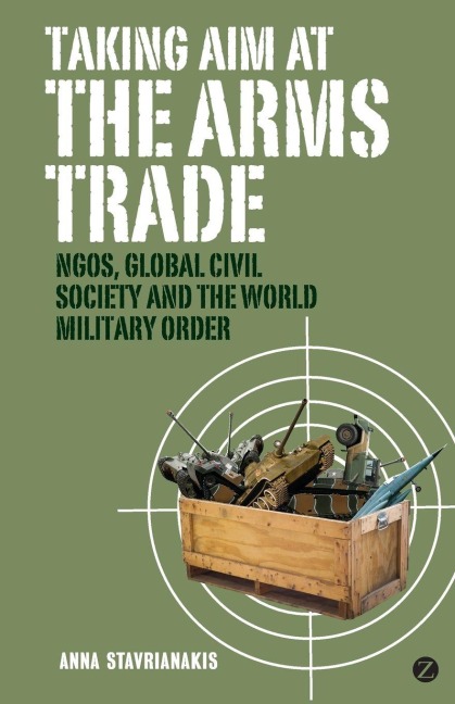 Taking Aim at the Arms Trade - Anna Stavrianakis