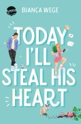 Cover-Bild zum Titel 'Today I'll Steal His Heart (2)' von 'Bianca Wege'