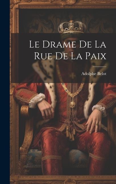 Le Drame De La Rue De La Paix - Adolphe Belot