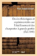 Cover-Bild zum Titel 'Études Théoriques Et Expérimentales Sur l'Établissement Des Charpentes À Grande Portée' von 'Paul-Joseph Ardant'