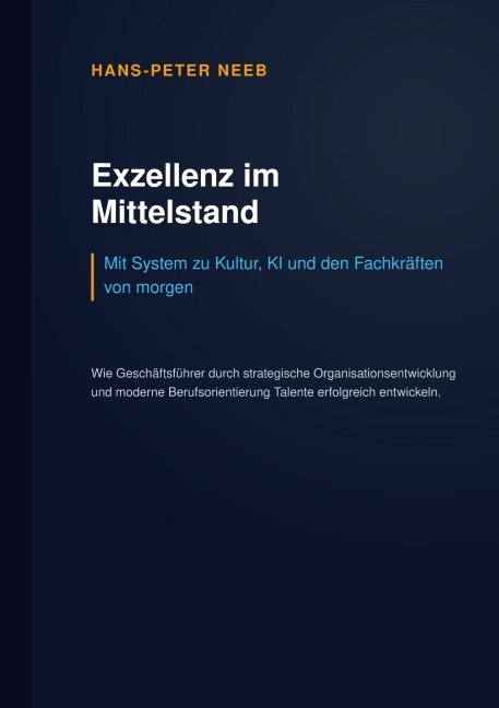 Exzellenz im Mittelstand: Mit System zu Kultur, KI und den Fachkräften von morgen - Hans-Peter Neeb