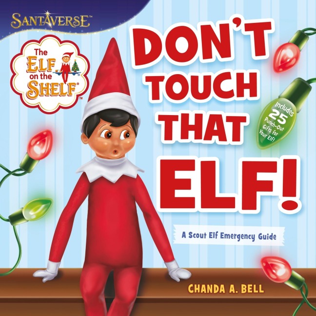 The Elf on the Shelf: Don't Touch That Elf! - Chanda A Bell