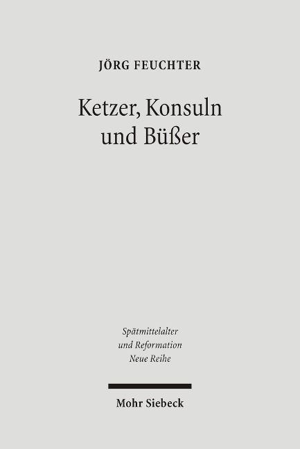 Ketzer, Konsuln und Büßer - Jörg Feuchter