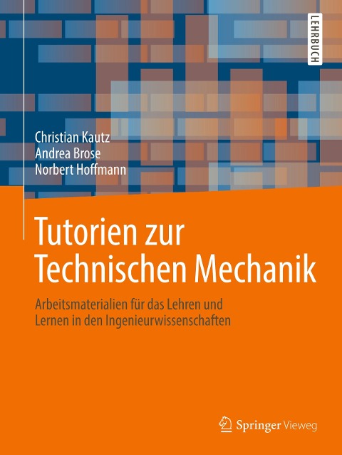 Tutorien zur Technischen Mechanik - Christian Kautz, Norbert Hoffmann, Andrea Brose