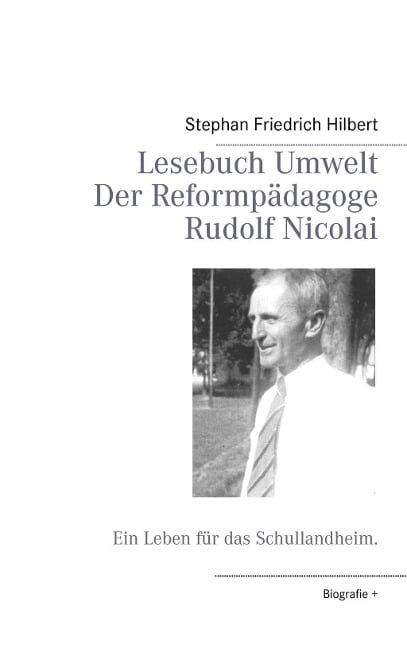 Lesebuch Umwelt -  Der Reformpädagoge Rudolf Nicolai - Stephan Friedrich Hilbert
