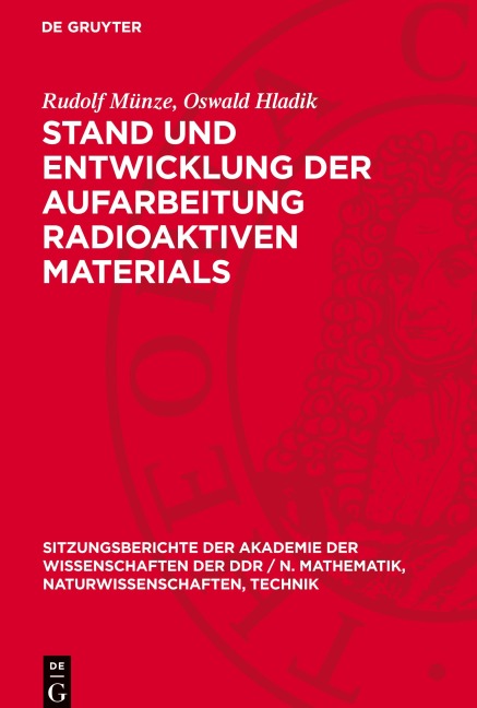 Stand und Entwicklung der Aufarbeitung radioaktiven Materials - Oswald Hladik, Rudolf Münze
