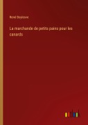 Cover-Bild zum Titel 'La marchande de petits pains pour les canards' von 'René Boylesve'