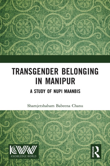 Transgender Belonging in Manipur - Shamjetshabam Babeena Chanu