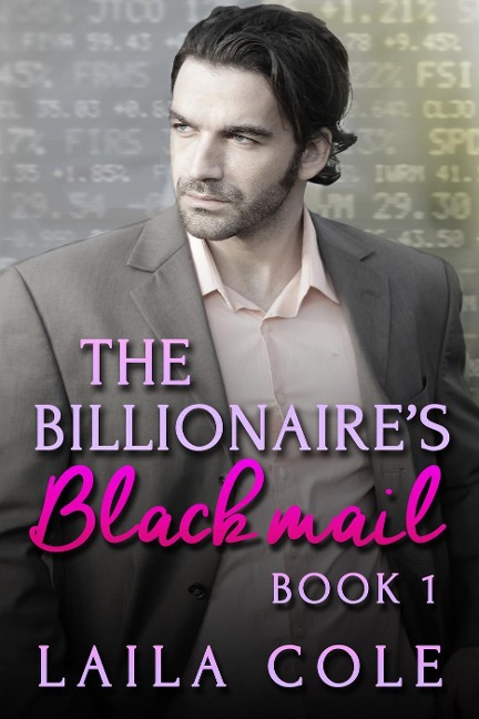 The Billionaire's Blackmail - Book 1 - Laila Cole