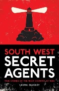 Cover-Bild zum Titel 'South West Secret Agents' von 'Laura Quigley'