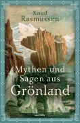 Cover-Bild zum Titel 'Mythen und Sagen aus Grönland' von 'Knud Rasmussen'