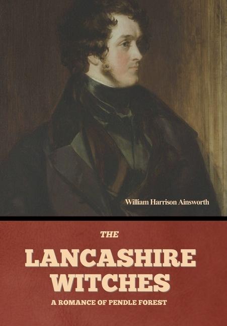 The Lancashire Witches - William Harrison Ainsworth