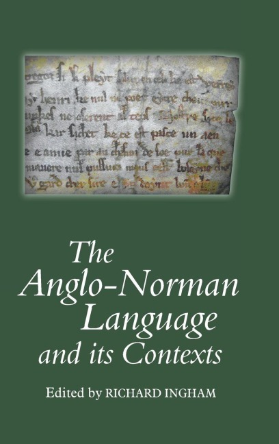 Anglo-Norman Language and Its Contexts - 