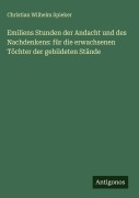 Cover-Bild zum Titel 'Emiliens Stunden der Andacht und des Nachdenkens: für die erwachsenen Töchter der gebildeten Stände' von 'Christian Wilhelm Spieker'