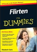 Cover-Bild zum Titel 'Flirten für Dummies' von 'Elizabeth Clark'