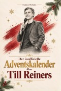 Cover-Bild zum Titel 'Der inoffizielle Adventskalender über Till Reiners' von 'Samuel Schulz'