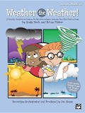 Weather the Weather!: A Scientific Songbook or Program for Mini-Meteorologists Featuring 9 Unison/2-Part Songs (Soundtrax) - Andy Beck, Brian Fisher