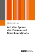 Auf den Spuren des Frauen- und Mädchenfußballs - 