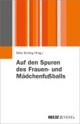 Cover-Bild zum Titel 'Auf den Spuren des Frauen- und Mädchenfußballs' von ''