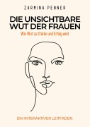 Cover-Bild zum Titel 'Die unsichtbare Wut der Frauen' von 'Zarmina Penner'