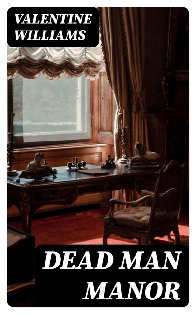 Dead Man Manor - Valentine Williams