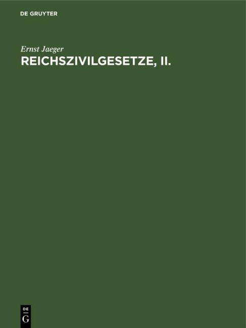 Reichszivilgesetze, II. - Ernst Jaeger