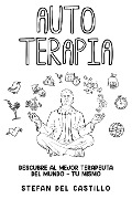 Cover-Bild zum Titel 'Auto Terapia: Descubre al Mejor Terapeuta del Mundo - Tu Mismo' von 'Stefan del Castillo'