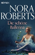 Die schöne Ballerina - Nora Roberts