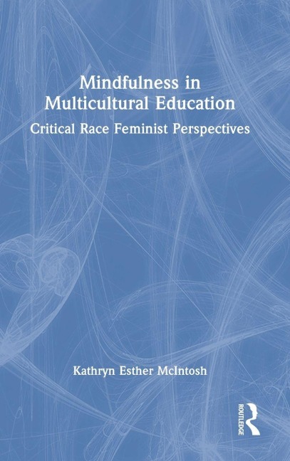 Mindfulness in Multicultural Education - Kathryn Esther McIntosh