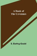 Cover-Bild zum Titel 'A Book of the Cevennes' von 'S. Baring-Gould'