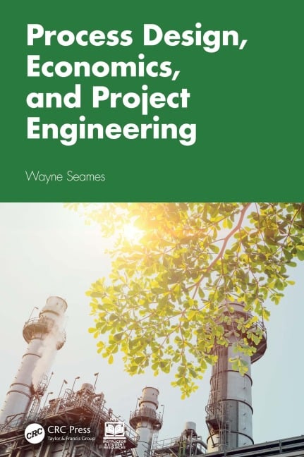 Process Design, Economics, and Project Engineering - Wayne Seames