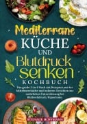Cover-Bild zum Titel 'Mediterrane Küche und Blutdruck senken Kochbuch' von 'Stefanie Hoffmann'