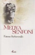 Cover-Bild zum Titel 'Medya Senfoni' von 'Fatma Barbarosoglu'