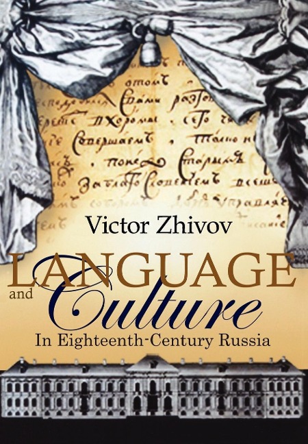 Language and Culture in Eighteenth-Century Russia - Victor Zhivov