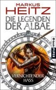 Die Legenden der Albae 02 - Vernichtender Hass - Markus Heitz