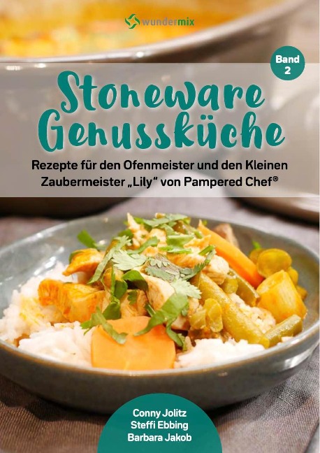 Stoneware Genussküche Band 2. Rezepte für den Ofenmeister und den Kleinen Zaubermeister "Lily" von Pampered Chef - Conny Jolitz, Steffi Ebbing, Barbara Jakob