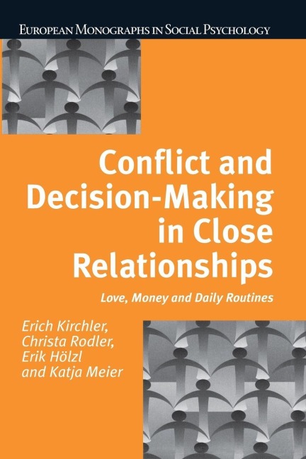 Conflict and Decision Making in Close Relationships - Erich Kirchler, Christa Rodler