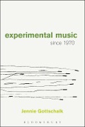 Cover-Bild zum Titel 'Experimental Music Since 1970' von 'Jennie Gottschalk'