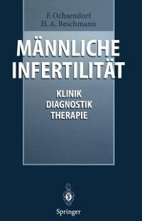 Männliche Infertilität - F. Ochsendorf, Heike A. Beschmann