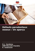 Cover-Bild zum Titel 'Défauts parodontaux osseux : Un aperçu' von 'K. L. Vandana, Gnr Bharath Chandra, K. Sadanand'