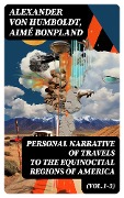 Personal Narrative of Travels to the Equinoctial Regions of America (Vol.1-3) - Alexander Von Humboldt, Aimé Bonpland
